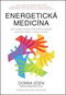 Energetická medicína: Vyrovnejte energii svého těla a získejte optimální zdraví, radost a vitalitu - Kniha
