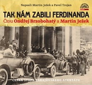 That's how they killed Ferdinand: the Czech trail of the Sarajevo assassination - CD Audiobooks