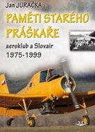 Paměti starého práškaře: aeroklub a Slovair 1975-1999 - Kniha
