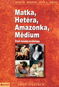Matka, Hetéra, Amazonka, Médium: Čtyři ženské archetypy - Kniha