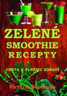 Zelené smoothie recepty: Cesta k plnému zdraví - Kniha
