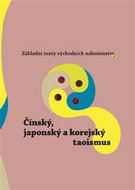 Základní texty východních náboženství 4: Čínský, japonský a korejský taoismus - Kniha