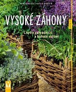 Kniha Vysoké záhony: Chytře zahradničit a bohatě sklízet - Kniha