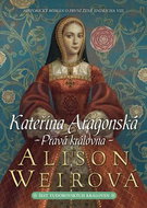 Kateřina Aragonská Pravá královna - Kniha