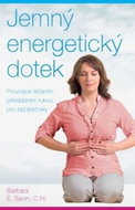 Jemný energetický dotek: Průvodce léčením přikládáním rukou pro začátečníky - Kniha