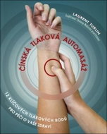 Čínská tlaková automasáž: 12 klíčových tlakových bodů pro péči o vaše zdraví - Kniha