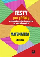 Testy pro páťáky Matematika 320 úloh: k jednotným přijímacím zkouškám na osmiletá gymnázia - Kniha