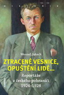 Ztracené vesnice, opuštění lidé...: Reportáže z českého pohraničí 1924-1928 - Kniha