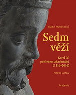 Sedm věží: Karel IV. pohledem akademiků (1316-2016), katalog výstavy - Kniha