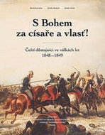 S Bohem za císaře a vlasť!: Čeští důstojníci ve válkách let 1848–1849 - Kniha