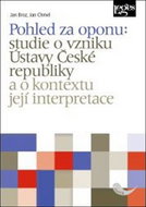 Pohled za oponu: Studie o vzniku Ústavy České republiky a o kontextu její interpretace - Kniha