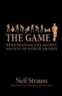 The Game: Penetrating the Secret Society of Pickup Artists - Kniha