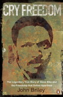 Cry Freedom: The Legendary True Story of Steve Biko and the Friendship That Defied Apartheid - Kniha