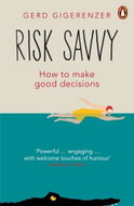 Risk Savvy: How To Make Good Decisions - Kniha