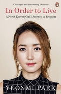 In Order to Live: 'A North Korean Girl''s Journey to Freedom' - Kniha