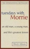 Tuesdays with Morrie: 'An old man, a young man, and life''s greatest lesson' - Kniha