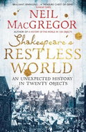 Shakespeare's Restless World: An Unexpected History in Twenty Objects - Kniha