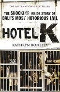 Hotel K: The Shocking Inside Story of Bali?s Most Notorious Jail - Kniha
