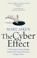 The Cyber Effect: A Pioneering Cyberpsychologist Explains How Human Behaviour Changes Online - Kniha