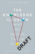 The Knowledge Illusion: Why We Never Think Alone - Kniha