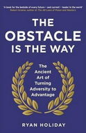 The Obstacle is the Way: The Ancient Art of Turning Adversity to Advantage - Kniha