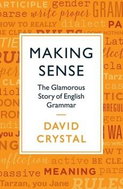 Making Sense: The Glamorous Story of English Grammar - Kniha