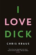 I Love Dick - Kniha