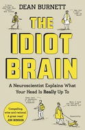 The Idiot Brain: A Neuroscientist Explains What Your Head is Really Up To - Kniha