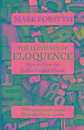 The Elements of Eloquence: How to Turn the Perfect English Phrase - Kniha