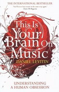 This Is Your Brain on Music: Understanding a Human Obsession - Kniha