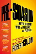 Kniha Pre-Suasion: A Revolutionary Way to Influence and Persuade - Kniha