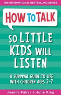 How to Talk so Little Kids Will Listen: A Survival Guide to Life with Children Ages 2-7 - Kniha