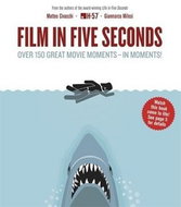 Film in Five Seconds: Over 150 Great  Movie Moments - in Moments! - Kniha