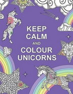 Keep Calm and Colour Unicorns - Kniha