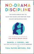 No-Drama Discipline: The Whole-Brain Way to Calm the Chaos and Nurture Your Child's Developing Mind - Kniha