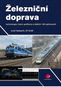 Železniční doprava: technologie, řízení, grafikony a dalších 100 zajímavostí - Kniha