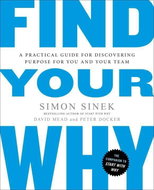 Find Your Why: A Practical Guide to Discovering Purpose for You and Your Team - Kniha