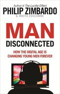 Man Disconnected: How Technology Has Sabotaged What it Means to be Male - Kniha