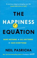 The Happiness Equation: Want Nothing + Do Anything = Have Everything - Kniha