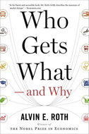 Who Gets What and Why: The New Economics of Matchmaking and Market Design - Kniha