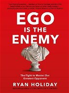 Ego is the Enemy: The Fight to Master Our Greatest Opponent - Kniha