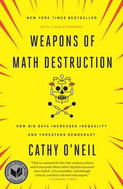 Weapons of Math Destruction: How Big Data Increases Inequality and Threatens Democracy - Kniha