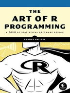 The Art of R Programming: A Tour of Statistical Software Design - Kniha