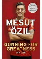 Gunning for Greatness: My Life: With an introduction by Jose Mourinho - Kniha