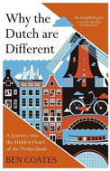 Why the Dutch are Different: A Journey into the Hidden Heart of the Netherlands - Kniha