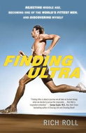 Finding Ultra: Rejecting Middle Age, Becoming One of the World's Fittest Men, and Discovering M - Kniha