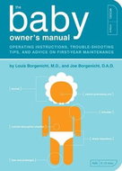 The Baby Owner's Manual: Operating Instructions, Trouble-shooting Tips and Advice on First-year Main - Kniha