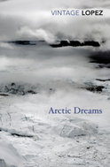 Arctic Dreams: Imagination and Desire in a Northern Landscape - Kniha