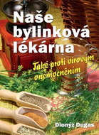 Naše bylinková lékárna: Také proti virovým onemocněním - Kniha