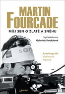 Martin Fourcade Můj sen o zlatě a sněhu - Kniha
